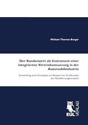 Cover for Michael Thomas Berger · Der Kundenwert als Instrument einer integrierten Vertriebssteuerung in der Automobilindustrie (Paperback Book) (2012)