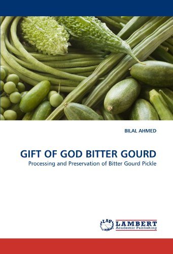 Gift of God Bitter Gourd: Processing and Preservation of Bitter Gourd Pickle - Bilal Ahmed - Böcker - LAP LAMBERT Academic Publishing - 9783844312966 - 11 mars 2011