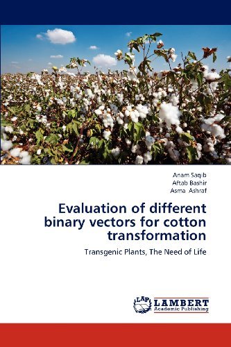Cover for Asma Ashraf · Evaluation of Different Binary Vectors for Cotton Transformation: Transgenic Plants, the Need of Life (Paperback Book) (2012)