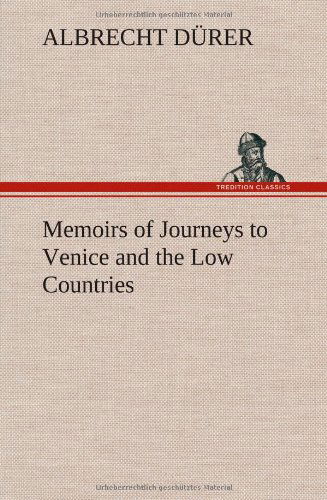 Cover for Albrecht Durer · Memoirs of Journeys to Venice and the Low Countries (Hardcover Book) (2013)