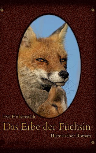 Cover for Eva Finkenstadt · Das Erbe Der Fuchsin (Gebundenes Buch) [German edition] (2013)