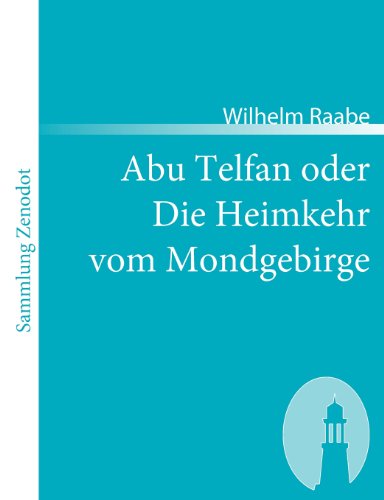 Cover for Wilhelm Raabe · Abu Telfan Oder Die Heimkehr Vom Mondgebirge (Sammlung Zenodot) (German Edition) (Paperback Book) [German edition] (2007)