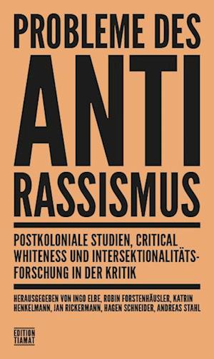 Probleme des Antirassismus - Ingo Elbe - Books - edition TIAMAT - 9783893202966 - November 16, 2022
