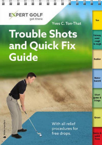 Cover for Yves C Ton-That · Trouble Shots and Quick Fix Guide: Golf tips for around the course (Spiral Book) (2021)