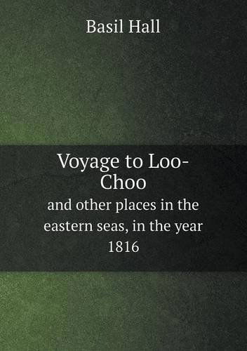 Cover for Basil Hall · Voyage to Loo-choo and Other Places in the Eastern Seas, in the Year 1816 (Paperback Book) (2014)