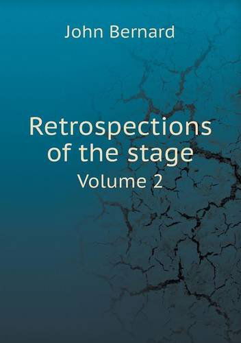 Cover for John Bernard · Retrospections of the Stage Volume 2 (Paperback Book) (2013)