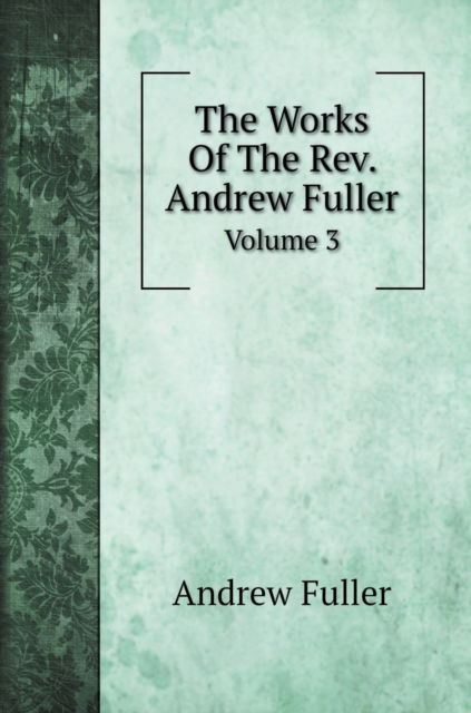 Cover for ????? ?????? · The Works Of The Rev. Andrew Fuller (Hardcover Book) (2020)