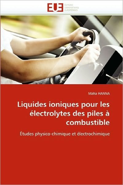 Cover for Maha Hanna · Liquides Ioniques Pour Les Électrolytes Des Piles À Combustible: Études Physico-chimique et Électrochimique (Paperback Bog) [French edition] (2018)