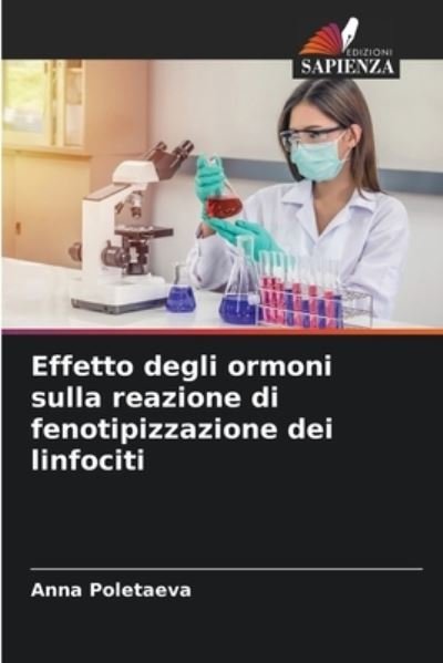 Cover for Anna Poletaeva · Effetto degli ormoni sulla reazione di fenotipizzazione dei linfociti (Paperback Bog) (2021)