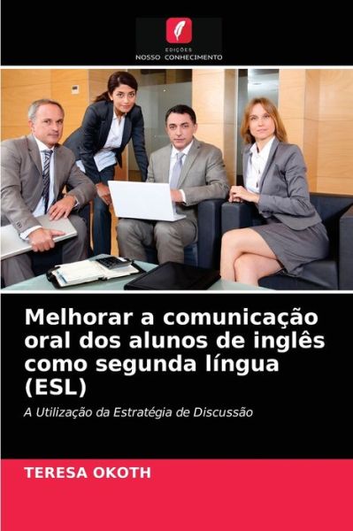 Cover for Teresa Okoth · Melhorar a comunicacao oral dos alunos de ingles como segunda lingua (ESL) (Paperback Book) (2021)