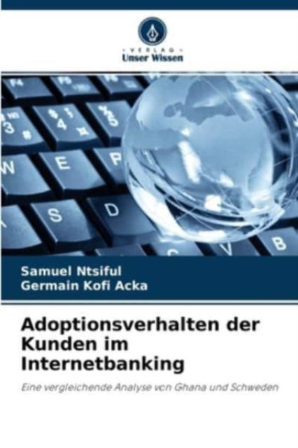 Cover for Samuel Ntsiful · Adoptionsverhalten der Kunden im Internetbanking (Paperback Book) (2021)