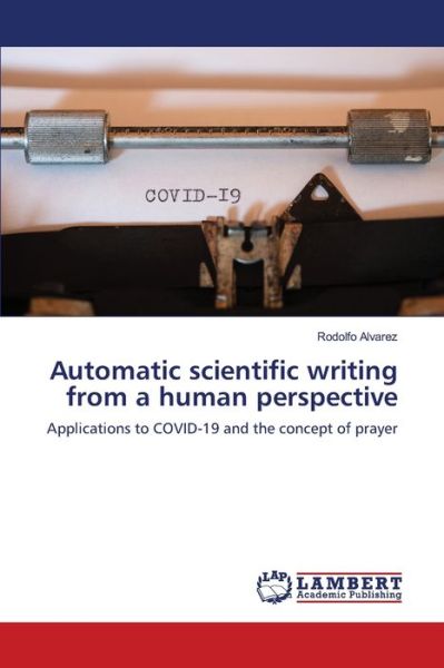 Cover for Rodolfo Alvarez · Automatic scientific writing from a human perspective (Paperback Book) (2021)
