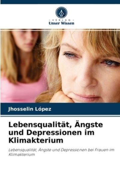 Cover for Jhosselin Lopez · Lebensqualitat, AEngste und Depressionen im Klimakterium (Pocketbok) (2021)