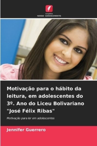 Cover for Jennifer Guerrero · Motivacao para o habito da leitura, em adolescentes do 3 Degrees. Ano do Liceu Bolivariano Jose Felix Ribas (Paperback Book) (2021)