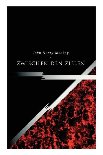 Cover for John Henry Mackay · Zwischen den Zielen (Paperback Bog) (2018)