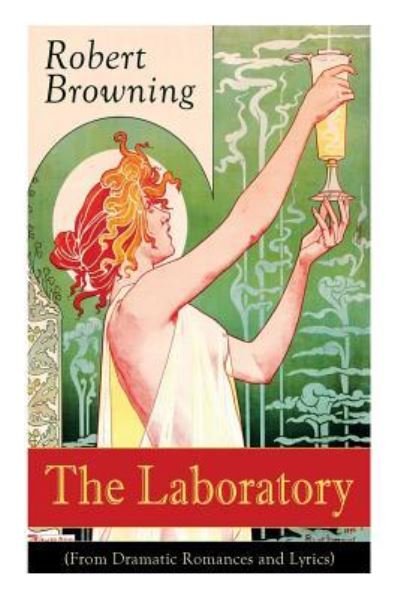 Cover for Robert Browning · The Laboratory (From Dramatic Romances and Lyrics) (Taschenbuch) (2018)