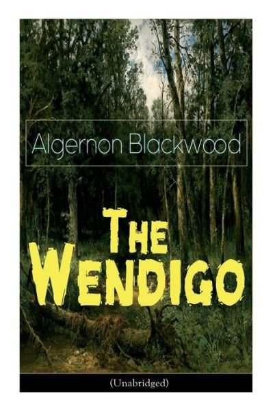 Cover for Algernon Blackwood · The Wendigo (Unabridged): Horror Classic (Paperback Bog) (2019)