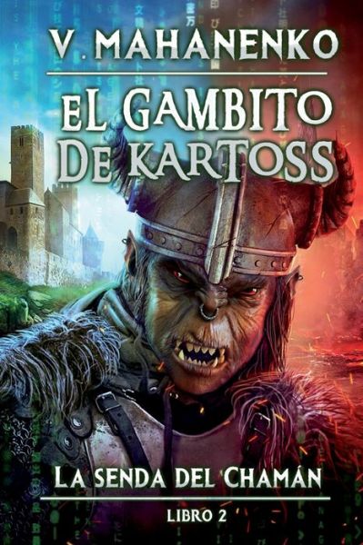 Cover for Vasily Mahanenko · El Gambito de Kartoss (La senda del Chaman Libro 2) (Pocketbok) (2021)