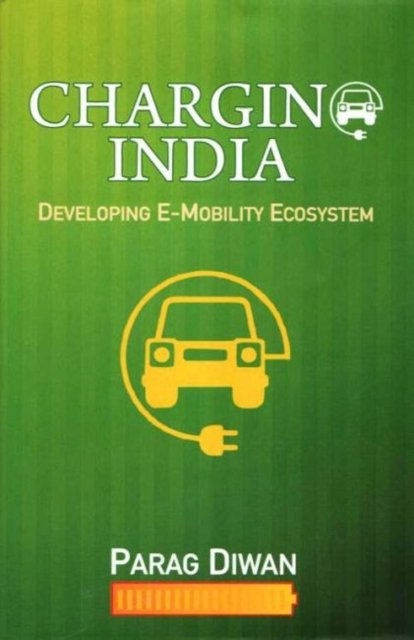 Cover for Parag Diwan · Charging India: Developing E-Mobility Ecosystem (Hardcover Book) (2024)