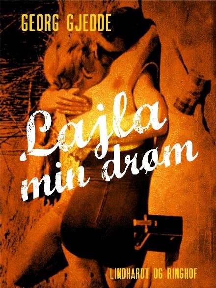 Cover for Georg Gjedde · Lajla min drøm (Heftet bok) [2. utgave] (2017)