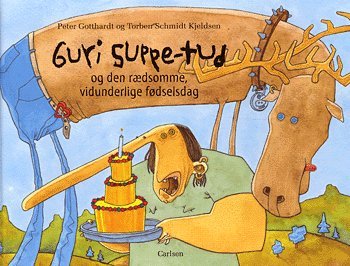 Cover for Peter Gotthardt · Guri Suppe-tud og den rædsomme, vidunderlige fødselsdag (Bok) [1. utgave] (2005)
