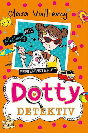 Cover for Clara Vulliamy · Dotty Detektiv: Dotty Detektiv: Feriemysteriet (Gebundesens Buch) [1. Ausgabe] (2022)