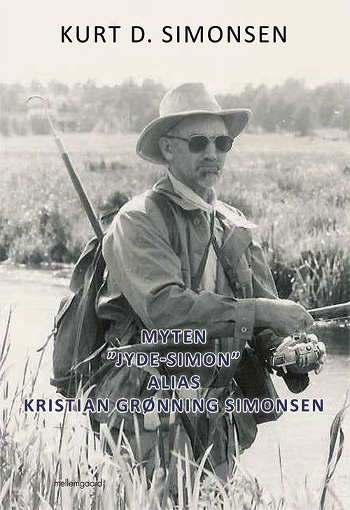 Kurt D. Simonsen · Myten "Jyde-Simon" alias Kristian Grønning Simonsen (Sewn Spine Book) [1. Painos] (2020)