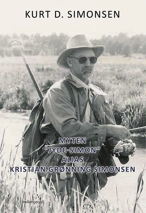 Cover for Kurt D. Simonsen · Myten &quot;Jyde-Simon&quot; alias Kristian Grønning Simonsen (Heftet bok) [1. utgave] (2020)