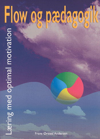 Cover for Frans Ørsted Andersen · Flow og pædagogik - læring med optimal motivation (Sewn Spine Book) [1st edition] (2002)