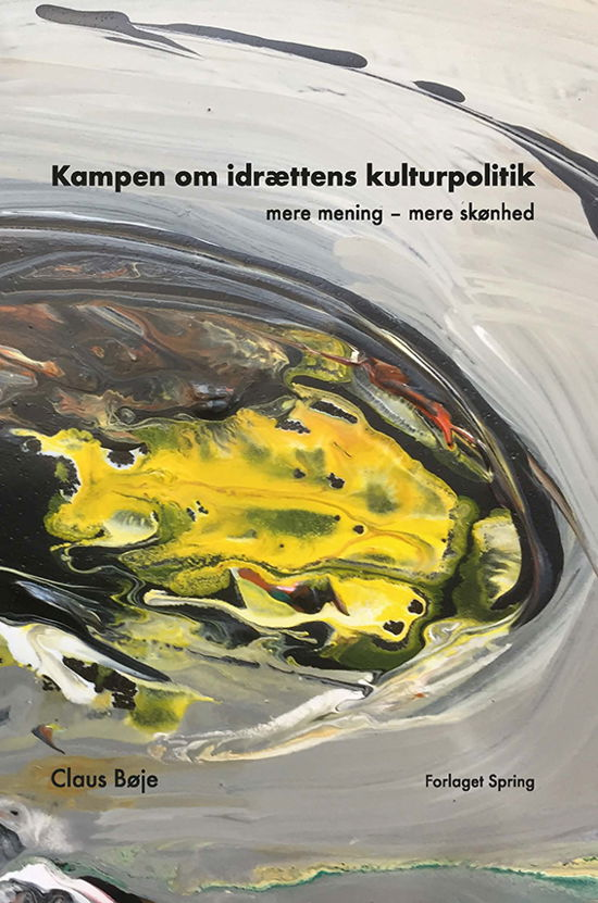 Kampen om idrættens kulturpolitik - Claus Bøje - Books - forlaget spring - 9788793358966 - February 12, 2021