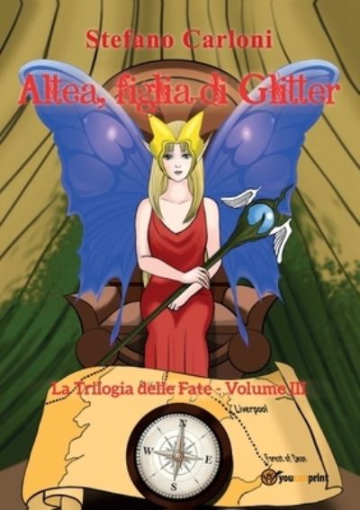 Cover for Stefano Carloni · Altea, figlia di Glitter. La Trilogia delle Fate - Volume III (Paperback Book) (2019)