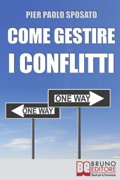 Come Gestire i Conflitti - Pier Paolo Sposato - Książki - Bruno Editore - 9788861741966 - 8 maja 2021