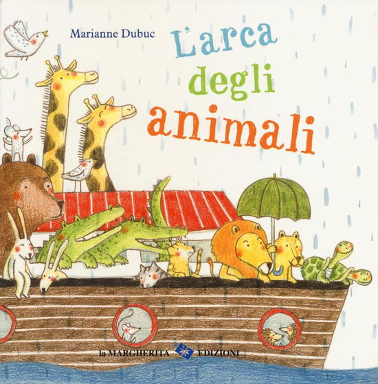 Cover for Marianne Dubuc · L' Arca Degli Animali. Ediz. Illustrata (Book)