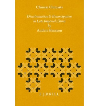 Cover for Anders Hansson · Chinese Outcasts: Discrimination and Emancipation in Late Imperial China (Sinica Leidensia, V. 37) (Hardcover Book) (1996)