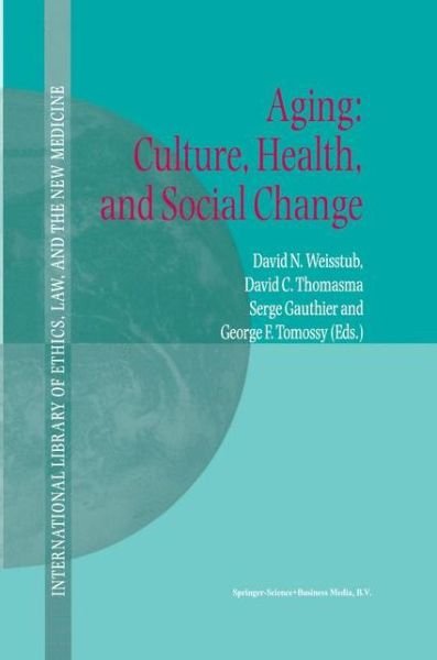 Cover for D N Weisstub · Aging: Culture, Health, and Social Change - International Library of Ethics, Law, and the New Medicine (Paperback Book) [Softcover reprint of the original 1st ed. 2001 edition] (2010)