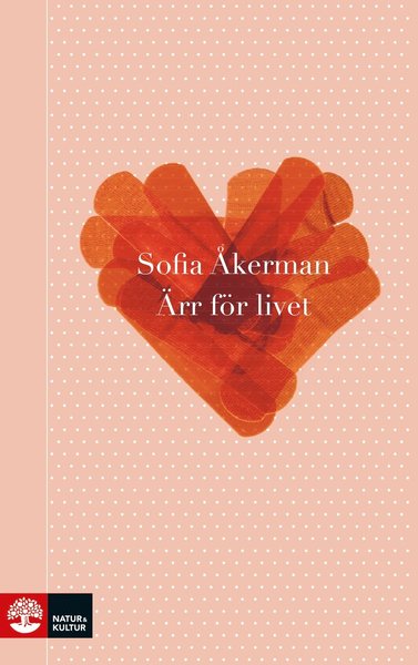 Cover for Sofia Åkerman · Ärr för livet (Bound Book) (2020)