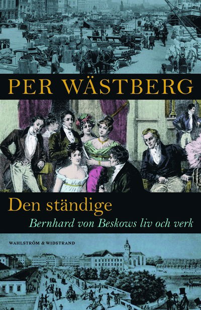 Cover for Per Wästberg · Den ständige : Bernhard von Beskows liv och verk (Hardcover Book) (2025)