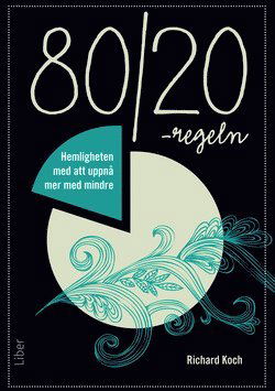 80/20-regeln Hemligheten med att uppnå mer med mindre - Richard Koch - Books - Liber - 9789147116966 - May 29, 2015