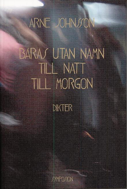 Cover for Arne Johnsson · Bäras utan namn till natt till morgon (Bound Book) (2007)