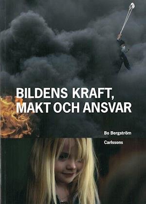 Cover for Bo Bergström · Bildens kraft, makt och ansvar (Sewn Spine Book) (2020)