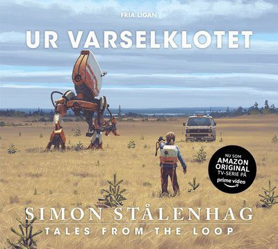 Ur varselklotet : tales from the loop - Simon Stålenhag - Livros - Fria Ligan - 9789188805966 - 13 de março de 2020