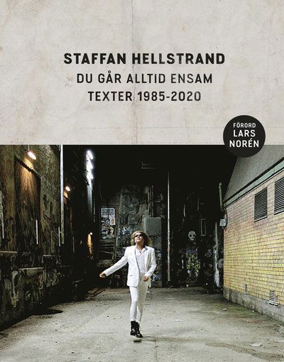 Cover for Staffan Hellstrand · Du går alltid ensam : texter 1985-2020 (Bound Book) (2020)