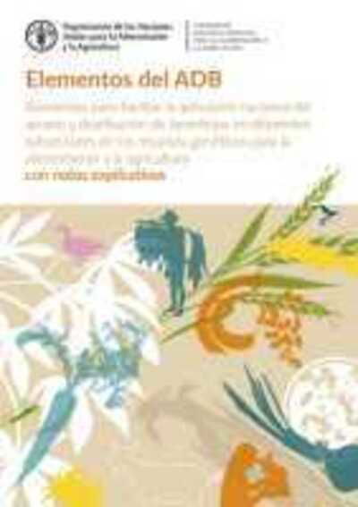 Cover for Food and Agriculture Organization of the United Nations · Elementos del ADB: Elementos para facilitar la aplicacion nacional del acceso y distribucion de beneficios en diferentes subsectores de los recursos geneticos para la alimentacion y la agricultura - con notas explicativas - Comision de Recursos Geneticos  (Taschenbuch) (2020)