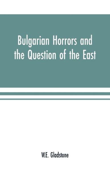 Cover for William Ewart Gladstone · Bulgarian Horrors and the Question of the East (Paperback Book) (2000)