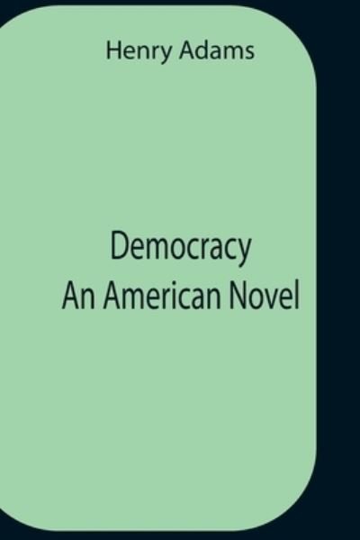 Cover for Henry Adams · Democracy An American Novel (Paperback Book) (2021)