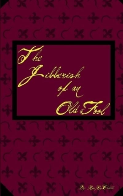 Cover for Ryan Chilelli · The Jibberish of an Old Fool (Paperback Book) (2023)