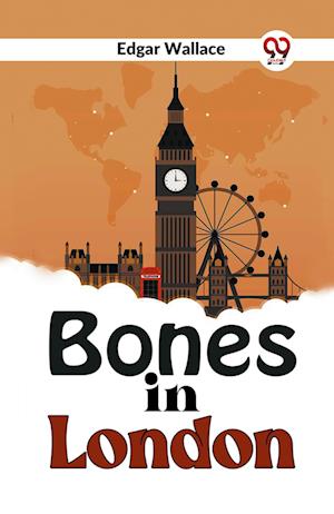 Bones in London - Edgar Wallace - Books - Double 9 Books LLP - 9789358594966 - January 7, 2023