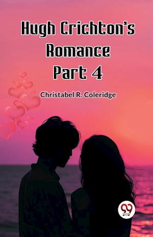 Cover for Christabel Rose Coleridge · Hugh Crichton's Romance Part 4 (Edition2023) (Paperback Bog) (2024)