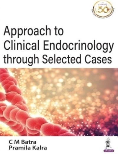 Cover for CM Batra · Approach to Clinical Endocrinology through Selected Cases (Paperback Bog) (2021)