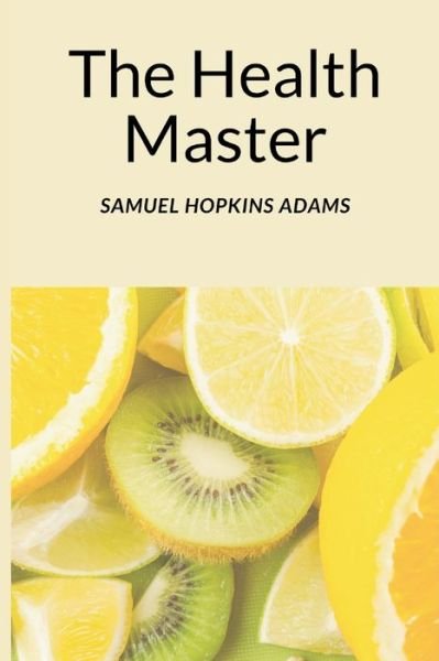 Cover for Samuel Hopkins Adams · The Health Master (Paperback Bog) (2021)
